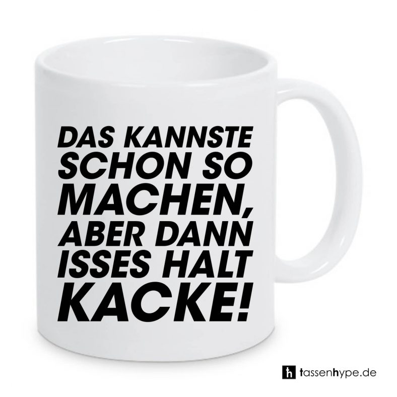 Das kannste schon so machen Tasse ⋆ tassenhype